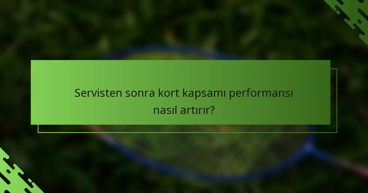 Servisten sonra kort kapsamı performansı nasıl artırır?